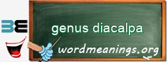 WordMeaning blackboard for genus diacalpa